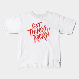Get Things Rockin' Kids T-Shirt